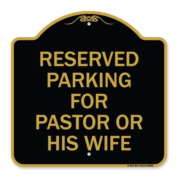 Signmission Reserved Parking for Pastor or His Wife, Black & Gold Aluminum Sign, 18" x 18", BG-1818-23086 A-DES-BG-1818-23086 - main
